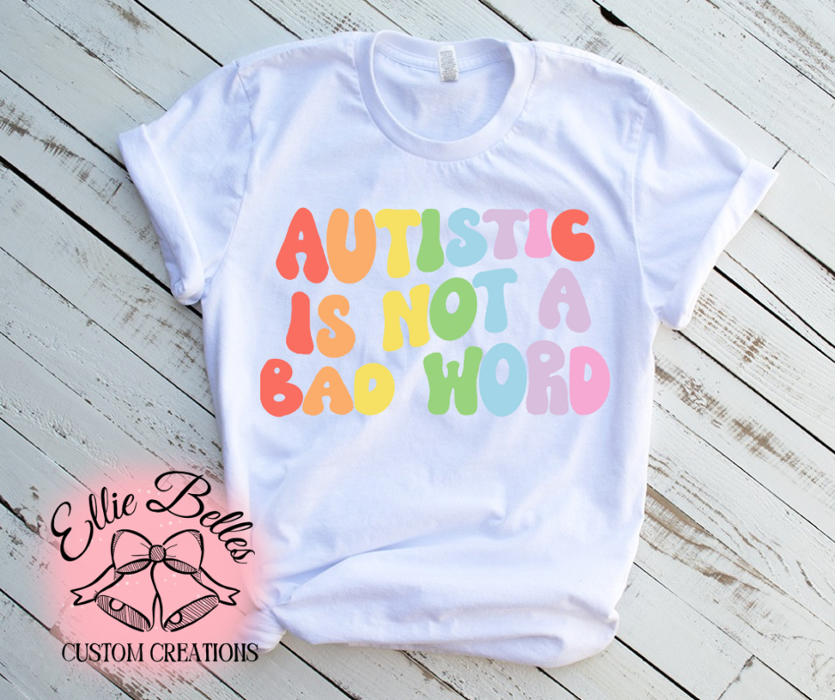 Autistic is not a bad word Adult Tee